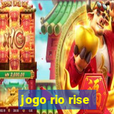 jogo rio rise